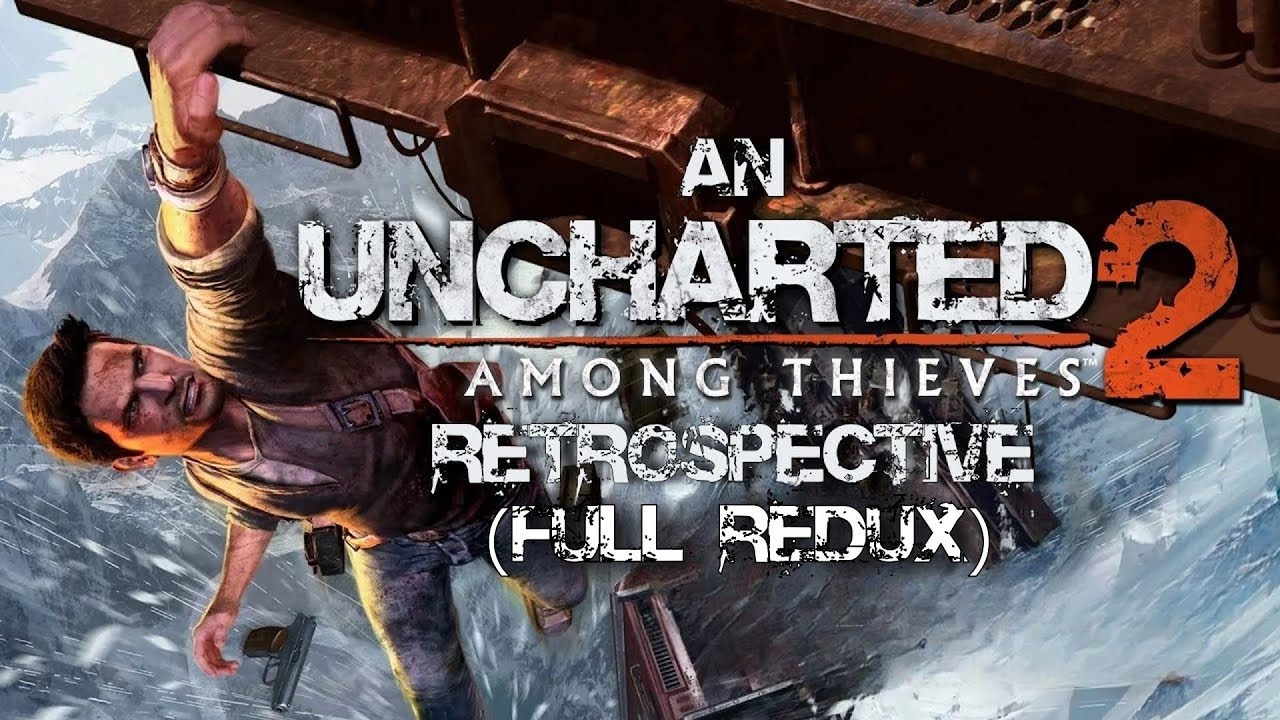 Uncharted 2: Among Thieves Retrospective - It's Incredible (FULL REDUX)