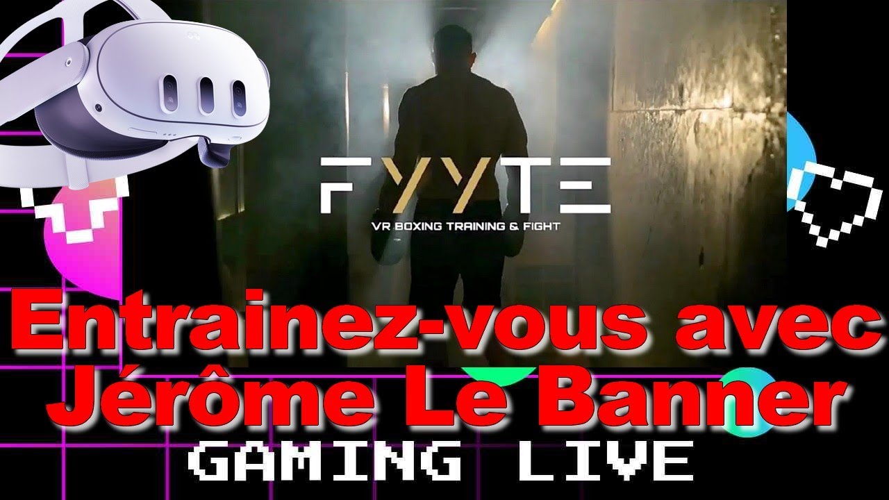 FYYTE VR Boxing Entrainez-vous avec Jérôme Le Banner !
