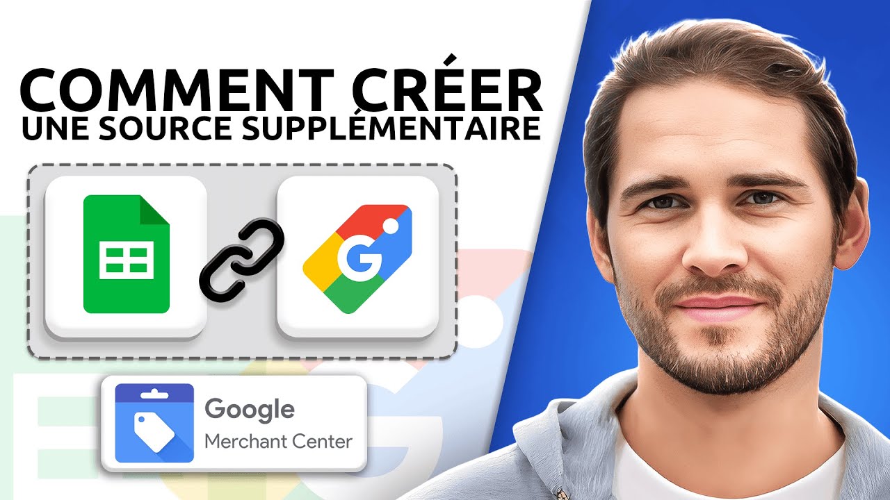 Comment créer une Source Supplémentaire dans Google Merchant Center en 2025 [Tuto Google Ads]