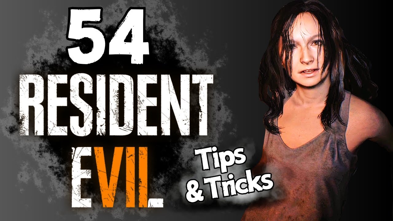 54 Resident Evil 7 Biohazard Tips and Tricks (No Hacks, Mods or Exploits) RE VII Boss Guide