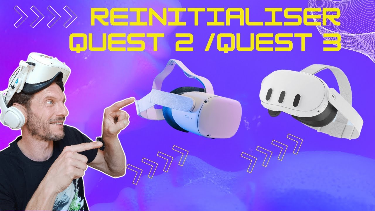 REMISE a ZERO du QUEST 2 / QUEST 3